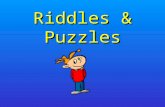 Riddles & Puzzles. See if you can figure out these WUZZLES…shhhh don’t tell anyone if you figure it out.