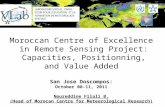 Moroccan Centre of Excellence in Remote Sensing Project: Capacities, Positionning, and Value Added San Jose Doscompos: October 08-11, 2011 Noureddine Filali.
