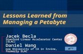 Lessons Learned from Managing a Petabyte Jacek Becla Stanford Linear Accelerator Center (SLAC) Daniel Wang now University of CA in Irvine, formerly SLAC.