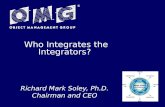Who Integrates the Integrators? Richard Mark Soley, Ph.D. Chairman and CEO.