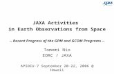 JAXA Activities in Earth Observations from Space -- Recent Progress of the GPM and GCOM Programs -- Tomomi Nio EORC / JAXA APSDEU-7 September 20-22, 2006.