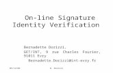 05/12/03B. Dorizzi On-line Signature Identity Verification Bernadette Dorizzi, GET/INT, 9 rue Charles Fourier, 91011 Evry Bernadette.Dorizzi@int-evry.fr.