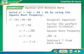 Example 1 Equation with Rational Roots Solve x 2 + 14x + 49 = 64 by using the Square Root Property. Original equation Factor the perfect square trinomial.