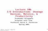 1 204521 Digital Computer Architecture Lecture 10b I/O Introduction: Storage Devices, Metrics, & Productivity Pradondet Nilagupta Original note from Professor.