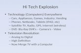Hi Tech Explosion Technology (Computers) Everywhere – Cars, Appliances, Games, Industry, Vending – Phones, Netbooks, Tablets (IPAD, etc) – Satellite TV,
