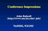 Conference Impressions John Bahcall (jnb) NeSS02, 9/21/02.