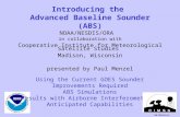 Introducing the Advanced Baseline Sounder (ABS) NOAA/NESDIS/ORA in collaboration with Cooperative Institute for Meteorological Satellite Studies Madison,