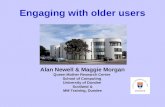 Engaging with older users Alan Newell & Maggie Morgan Queen Mother Research Centre School of Computing University of Dundee Scotland & MM Training, Dundee.