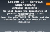 Lesson 29 – Genetic Engineering LEARNING OBJECTIVE: We will learn the importance of genetic engineering in our everyday lives. Kaneshige – Living Environment.