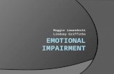 Maggie Lewandoski Lindsey Griffiths. Definition Emotional impairment is determined through the manifestation of behavioral problems over an extended period.