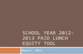 SCHOOL YEAR 2012-2013 PAID LUNCH EQUITY TOOL March, 2012.