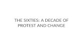 THE SIXTIES: A DECADE OF PROTEST AND CHANGE. Agenda 4/10 1. Notes: the 1960s 2. Test.