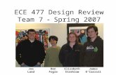 ECE 477 Design Review Team 7  Spring 2007 Joe Land Ben Fogle James O’Carroll Elizabeth Strehlow.