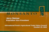 1 International Food & Agricultural Trade Policy Council October 25, 2004 Jerry Steiner Executive Vice President.