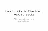 Arctic Air Pollution – Report Backs All sessions and questions.