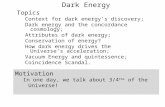 Dark Energy Topics Context for dark energy’s discovery; Dark energy and the concordance cosmology; Attributes of dark energy; Conservation of energy? How.