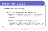 CS161 Week #8 1 Today in CS161 Week #8 Practicing! Writing Programs to Practice Write a program that counts the number of vowels in a sentence, ended by.