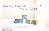 Moving Towards “One NOAA” VADM Conrad C. Lautenbacher, Jr. U.S. Navy (Ret.) Under Secretary of Commerce for Oceans and Atmosphere NOAA Administrator August.