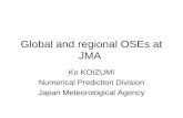 Global and regional OSEs at JMA Ko KOIZUMI Numerical Prediction Division Japan Meteorological Agency.