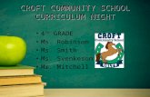 CROFT COMMUNITY SCHOOL CURRICULUM NIGHT 4 TH GRADE Ms. Robinson Ms. Smith Ms. Svenkeson Mr. Mitchell.