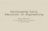 Encouraging Early Education in Engineering Ryan Neilson ED 256 Technology and Learning UC-Santa Barbara.