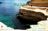 Malta Presented By: Cierra Guasti Activity 6: Planning Your Dream Vacation May, 4 th, 2011 Click here to go to the next side.