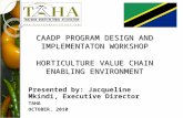 CAADP PROGRAM DESIGN AND IMPLEMENTATON WORKSHOP HORTICULTURE VALUE CHAIN ENABLING ENVIRONMENT Presented by: Jacqueline Mkindi, Executive Director TAHA.