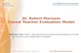 Dr. Robert Marzano Causal Teacher Evaluation Model Michael Toth, CEO, Learning Sciences International Marzano Center for Teacher and Leadership Evaluation.