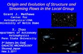 1 Origin and Evolution of Structure and Streaming Flows in the Local Group Grant J. Mathews Center for Astrophysics/JINA University of Notre Dame X. Zhao.