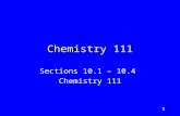 1 Chemistry 111 Sections 10.1 – 10.4 Chemistry 111.