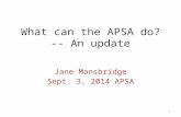 What can the APSA do? -- An update Jane Mansbridge Sept. 3, 2014 APSA 1.
