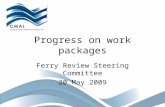 Progress on work packages Ferry Review Steering Committee 20 May 2009.