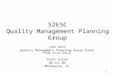 1 S2ESC Quality Management Planning Group John Walz Quality Management Planning Group Chair P730 Vice-Chair S2ESC ExCom 30-Jul-08 Melbourne, FL.