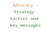 Advocacy - Strategy tactics and key messages. Formulate an action plan (including some or all of the following tactics) - consider what human and financial.