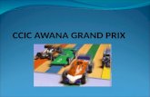 CCIC AWANA GRAND PRIX. What Is Grand Prix Race? A special AWANA event Clubbers race small wooden cars created by themselves, with the help of parents.