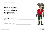 My pirate adventure logbook pirate name: __________________ (real name: ________________ ) Key Stage 1 – My Pirate Adventure.