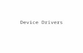 Device Drivers CPU I/O Interface Device Driver DEVICECONTROL OPERATIONSDATA TRANSFER OPERATIONS Disk Seek to Sector, Track, Cyl. Seek Home Position.