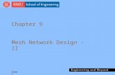 Slide 1 Chapter 9 Mesh Network Design - II. Slide 2 Mesh Network Design The design of backbone networks is governed by 3 goals: nDirect path between source.
