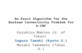 An Exact Algorithm for the Boolean Connectivity Problem for k-CNF Kazuhisa Makino (U. of Tokyo) Suguru Tamaki (Kyoto U.) Masaki Yamamoto (Tokai U.)