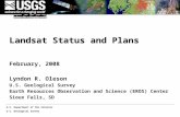 U.S. Department of the Interior U.S. Geological Survey Landsat Status and Plans February, 2008 Lyndon R. Oleson U.S. Geological Survey Earth Resources.