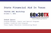 State Financial Aid In Texas TASFAA ABC Workshop October 7, 2015 Shebah Spears Program Manager, Grants and Special Programs Student Financial Aid Programs.