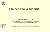 ZAMFARA DAM, NIGERIA Olorunfemi, F.B Nigerian Institute of Social and Economic Research (NISER), Ibadan, Nigeria. ESRC Project Kickoff Workshop, London.