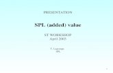 1 PRESENTATION SPL (added) value ST WORKSHOP April 2003 T. Lagrange SPL.