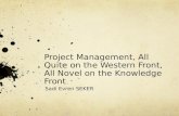 Project Management, All Quite on the Western Front, All Novel on the Knowledge Front Sadi Evren SEKER
