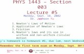 Monday, Sept. 18, 2002PHYS 1443-003, Fall 2002 Dr. Jaehoon Yu 1 PHYS 1443 – Section 003 Lecture #5 Monday, Sept. 18, 2002 Dr. Jaehoon Yu 1.Newton’s Laws.