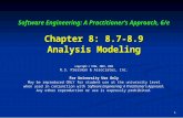 1 Software Engineering: A Practitioner’s Approach, 6/e Chapter 8: 8.7-8.9 Analysis Modeling Software Engineering: A Practitioner’s Approach, 6/e Chapter.