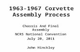 1963-1967 Corvette Assembly Process Chassis And Final Assembly NCRS National Convention July 20, 2011 John Hinckley.