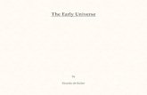The Early Universe by Ricardo de Ruiter. The Aim Describing the early universe by: Finding a relation between temperature and time Describing different.