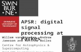 APSR: digital signal processing at Parkes Willem van Straten, Andrew Jameson and Matthew Bailes Centre for Astrophysics & Supercomputing Third ATNF Gravitational.