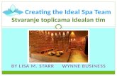 BY LISA M. STARR WYNNE BUSINESS Creating the Ideal Spa Team Stvaranje toplicama idealan tim.